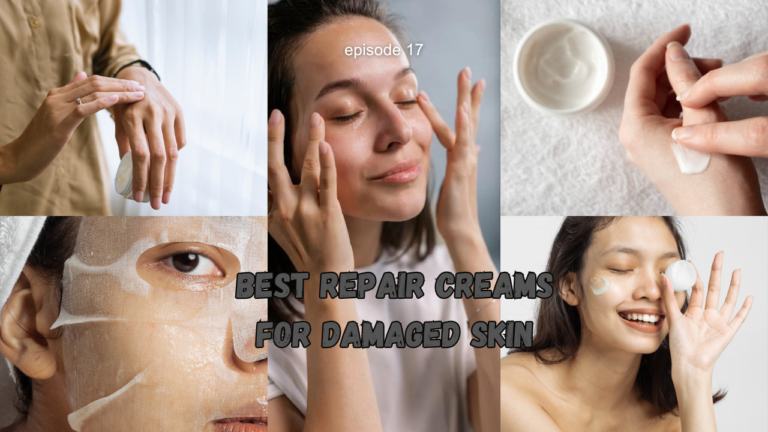 Best Repair Creams for Damaged Skin